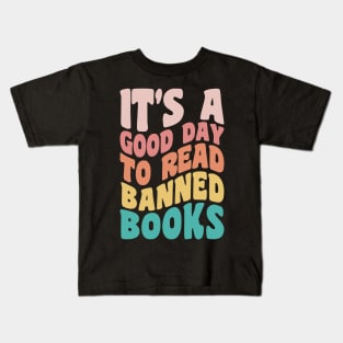 It's A Good Day To Read Banned Books Bookworm Avid Readers, Reader Gift Kids T-Shirt